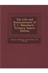 Life and Reminiscences of E. L. Blanchard