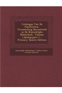 Catalogus Van de Pamfletten-Verzameling Berustende in de Koninklijke Bibliothek, Volume 1, Part 1