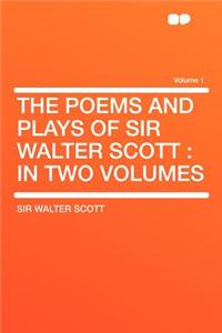 The Poems and Plays of Sir Walter Scott