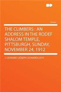 The Climbers: An Address in the Rodef Shalom Temple, Pittsburgh, Sunday, November 24, 1912