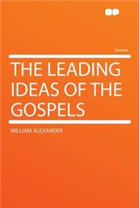 The Leading Ideas of the Gospels