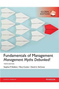 Fundamentals of Management: Management Myths Debunked!, plus MyManagementLab with Pearson eText, Global Edition