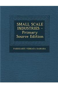 Small Scale Industries - Primary Source Edition