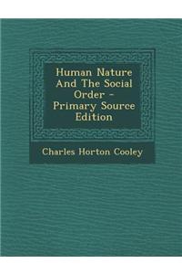 Human Nature and the Social Order - Primary Source Edition