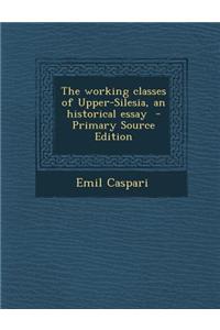 The Working Classes of Upper-Silesia, an Historical Essay