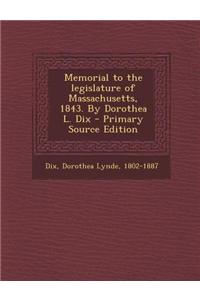 Memorial to the Legislature of Massachusetts, 1843. by Dorothea L. Dix