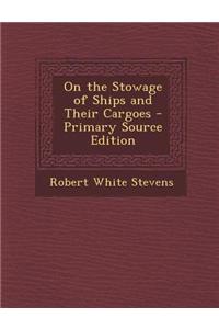 On the Stowage of Ships and Their Cargoes - Primary Source Edition