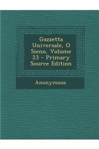 Gazzetta Universale, O Sieno, Volume 23 - Primary Source Edition