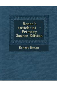 Renan's Antichrist - Primary Source Edition