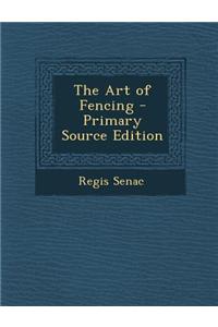 The Art of Fencing - Primary Source Edition