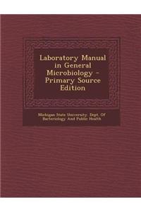 Laboratory Manual in General Microbiology - Primary Source Edition