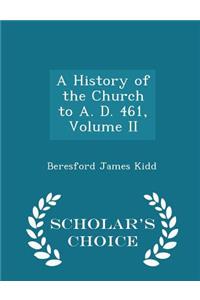 A History of the Church to A. D. 461, Volume II - Scholar's Choice Edition