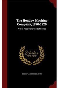 The Hendey Machine Company, 1870-1920