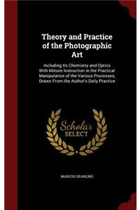 Theory and Practice of the Photographic Art