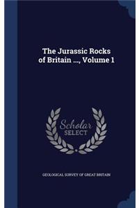 The Jurassic Rocks of Britain ..., Volume 1