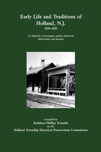 Early Life and Traditions of Holland, N. J. 1880-1885