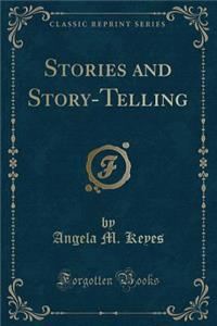 Stories and Story-Telling (Classic Reprint)