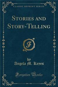 Stories and Story-Telling (Classic Reprint)