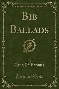 Bib Ballads (Classic Reprint)