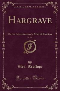 Hargrave, Vol. 3 of 3: Or the Adventures of a Man of Fashion (Classic Reprint)