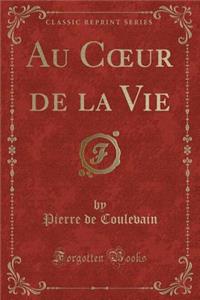 Au Coeur de la Vie (Classic Reprint)