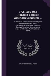 1795-1895. One Hundred Years of American Commerce ...