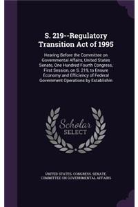 S. 219--Regulatory Transition Act of 1995
