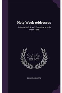 Holy Week Addresses