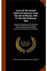 Laws Of The United States Of America, From The 4th Of March, 1789, To The 4th Of March, 1815