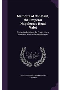 Memoirs of Constant, the Emperor Napoleon's Head Valet