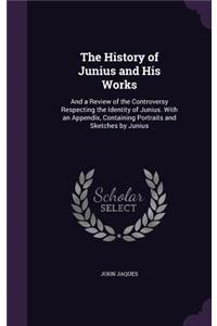 The History of Junius and His Works