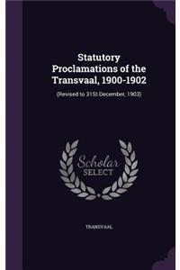 Statutory Proclamations of the Transvaal, 1900-1902