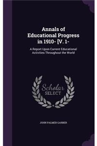 Annals of Educational Progress in 1910- [V. 1-