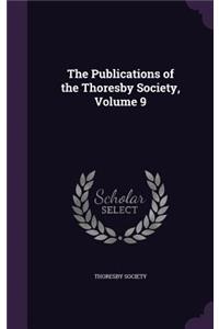 The Publications of the Thoresby Society, Volume 9