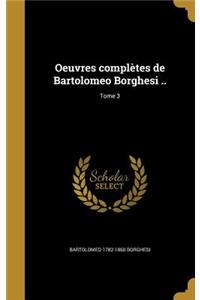 Oeuvres complètes de Bartolomeo Borghesi ..; Tome 3