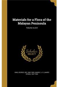 Materials for a Flora of the Malayan Peninsula; Volume no.6-8