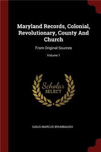 Maryland Records, Colonial, Revolutionary, County And Church