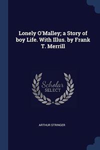 LONELY O'MALLEY; A STORY OF BOY LIFE. WI