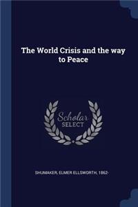 The World Crisis and the way to Peace