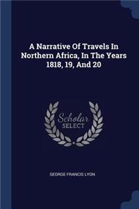 Narrative Of Travels In Northern Africa, In The Years 1818, 19, And 20