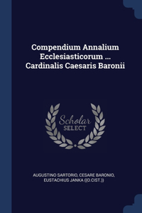 COMPENDIUM ANNALIUM ECCLESIASTICORUM ...