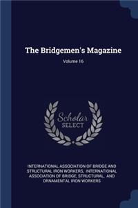 The Bridgemen's Magazine; Volume 16