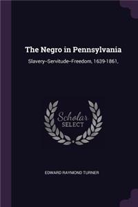 The Negro in Pennsylvania