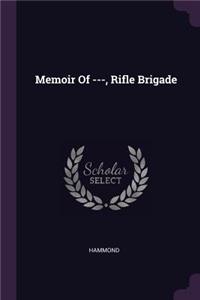 Memoir Of ---, Rifle Brigade