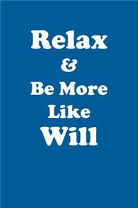Relax & Be More Like Will Affirmations Workbook Positive Affirmations Workbook Includes: Mentoring Questions, Guidance, Supporting You