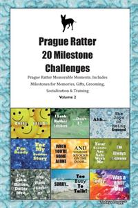 Prague Ratter (Prazsky Krysarik) 20 Milestone Challenges Prague Ratter Memorable Moments.Includes Milestones for Memories, Gifts, Grooming, Socialization & Training Volume 2