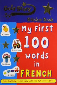 My First 100 Words in French (Gold Stars Sticker First 100 Words S.)