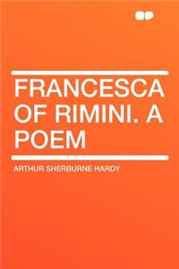 Francesca of Rimini. a Poem