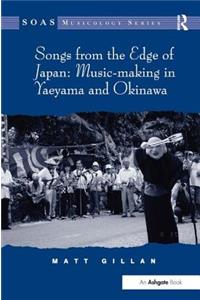 Songs from the Edge of Japan: Music-making in Yaeyama and Okinawa