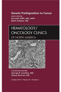 Genetic Predisposition to Cancer, an Issue of Hematology/Oncology Clinics of North America